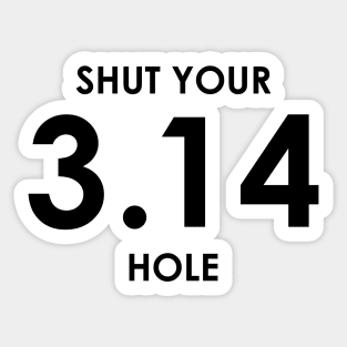 Shut Your Pi Hole Sticker